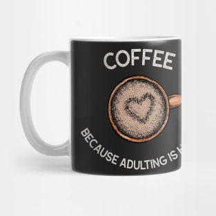 Coffee because adulting is hard Mug